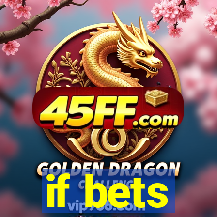 if bets